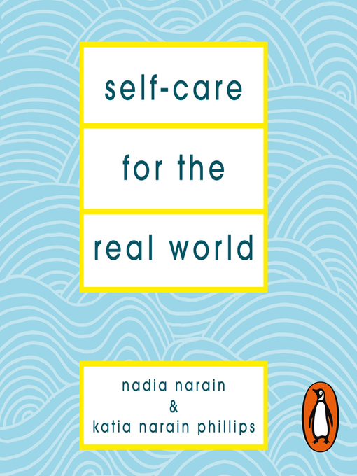 Title details for Self-Care for the Real World by Nadia Narain - Available
